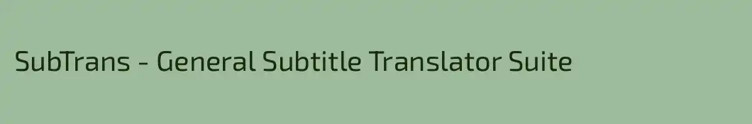 SubTrans - General Subtitle Translator Suite